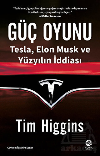 Güç Oyunu: Tesla, Elon Musk Ve Yüzyılın İddiası - Nova Kitap