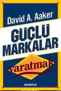 Güçlü Markalar Yaratmak - Mediacat Kitapları