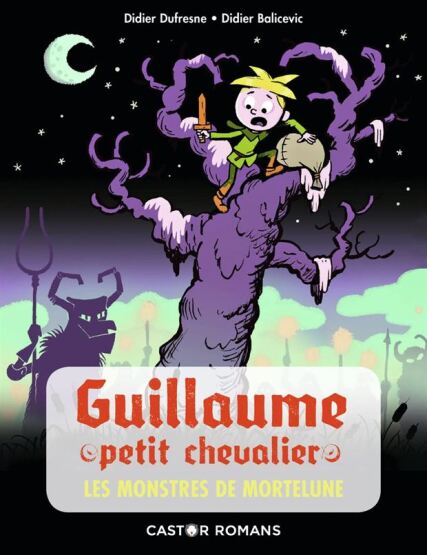 Guillaume petit chevalier : Les monstres de Mortelune - Pere Castor