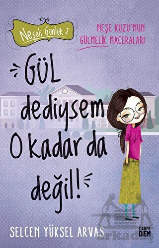 Gül Dediysem O Kadar Da Değil! - Neşeli Günlük 2 - Carpe Diem Kitapları