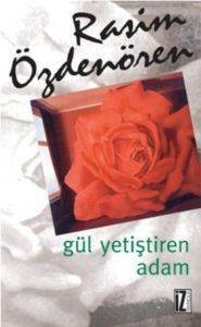 Gül Yetiştiren Adam - İz Yayıncılık