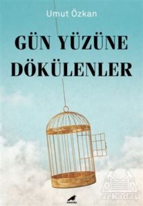 Gün Yüzüne Dökülenler - Kara Karga Yayınları