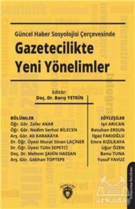 Güncel Haber Sosyolojisi Çerçevesinde Gazetecilikte Yeni Yönelimler - Dorlion Yayınevi
