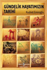 Gündelik Hayatımızın Tarihi (Ciltli) - İş Bankası Kültür Yayınları