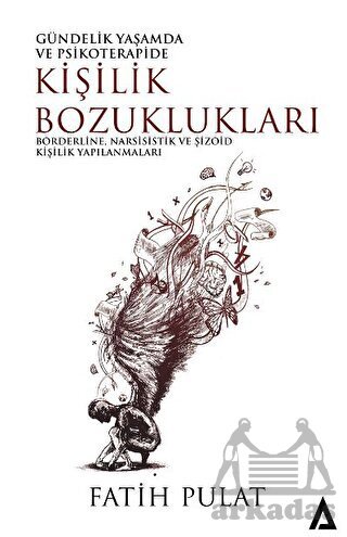 Gündelik Yaşamda Ve Psikoterapide Kişilik Bozuklukları - Borderline, Narsisistik Ve Şizoid Kişilik Yapılanmaları - 1