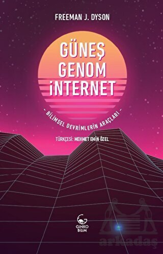 Güneş, Genom, İnternet Bilimsel Devrimlerin Araçları - Ginko Kitap
