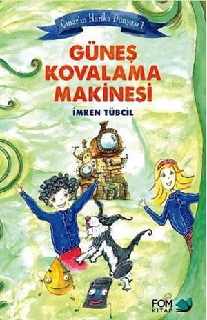 Güneş Kovalama Makinesi (9+ Yaş); Çınar'ın Harika Dünyası 1 - Fom Kitap