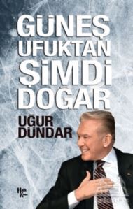 Güneş Ufuktan Şimdi Doğar - 1