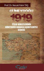Güneydoğu 1919; İtilaf Devletlerinin Güneydoğu Anadolu Aşiretleriyle İlişkisi - Tarihçi Kitabevi
