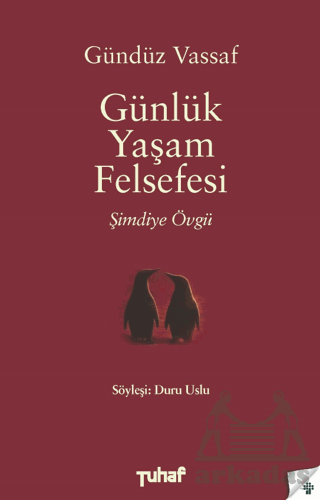 Günlük Yaşam Felsefesi - Şimdiye Övgü - Tuhaf Yayınları