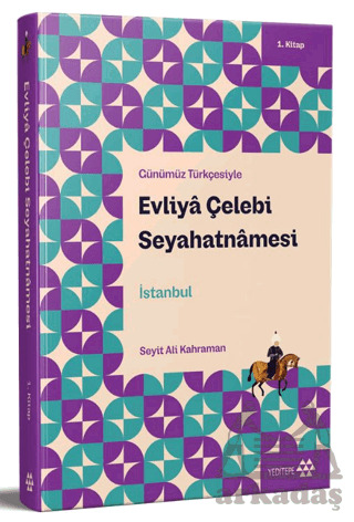 Günümüz Türkçesiyle: Evliya Çelebi Seyahatnamesi 1. Kitap - 1