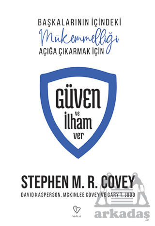 Güven Ve İlham Ver Başkalarının İçindeki Mükemmelliği Açığa Çıkarmak İçin - Varlık Yayınları