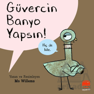 Güvercin Banyo Yapsın! - Uçan Fil Yayınları