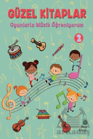 Güzel Kitaplar 2 - Oyunlarla Müzik Öğreniyorum - Hep Kitap