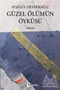 Güzel Ölümün Öyküsü - Metis Yayınları