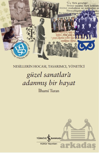 Güzel Sanatlar’A Adanmış Bir Hayat - İş Bankası Kültür Yayınları