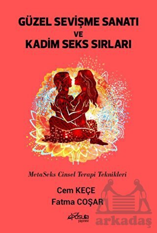 Güzel Sevişme Sanatı Ve Kadim Seks Sırları - Metaseks Cinsel Terapi Teknikleri - Pusula (Kişisel) Yayıncılık