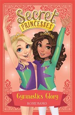 Gymnastic Glory (Secret Princesses 11) - Orchard Books