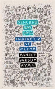 Habercilik Ve Medya - Gençlerle Baş Başa - Yordam Kitap