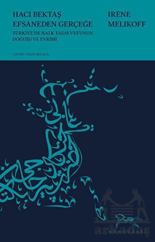 Hacı Bektaş Efsaneden Gerçeğe - Monografi Yayınları