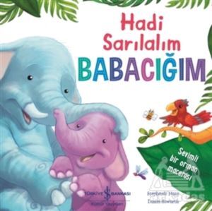 Hadi Sarılalım Babacığım - İş Bankası Kültür Yayınları