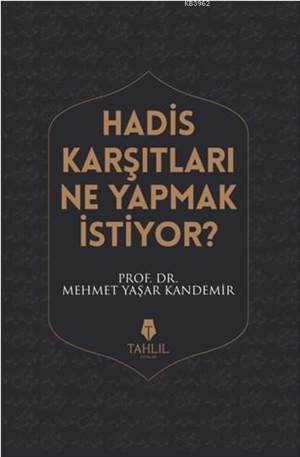 Hadis Karşıtları Ne Yapmak İstiyor? - Tahlil Yayınları