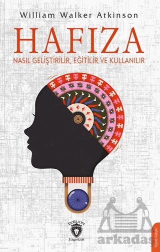 Hafıza Nasıl Geliştirilir, Eğitilir Ve Kullanılır - Dorlion Yayınları