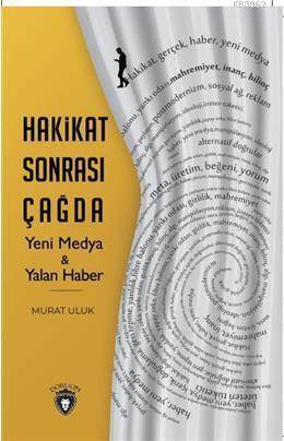 Hakikat Sonrası Çağda Yeni Medya - Yalan Haber - 1