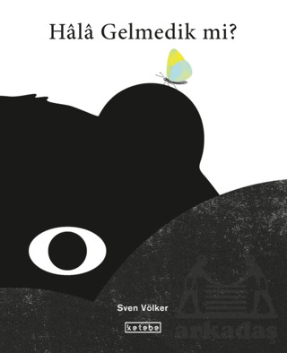 Hala Gelmedik Mi? - Ketebe Çocuk