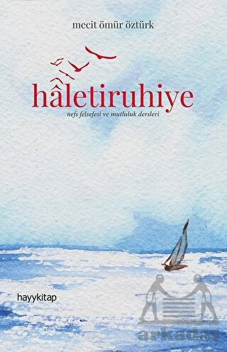 Haletiruhiye; Nefs Felsefesi Ve Mutluluk Dersleri - Hayykitap