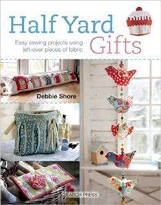 Half Yard Gifts: Easy Sewing Projects Using Left-Over Pieces Of Fabric - 1