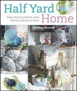 Half Yard Home: Easy Sewing Projects Using Left-Over Pieces of Fabric - 1