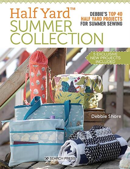 Half Yard Summer Collection Debbie's Top 40 Half Yard Projects for Summer Sewing - Half Yard - Search Press