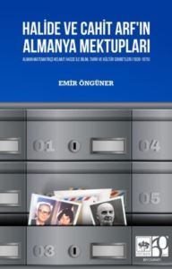 Halide Ve Cahit Arf'ın Almanya Mektupları - 1