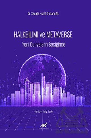 Halkbilim Ve Metaverse Yeni Dünyaların Beşiğinde - Paradigma Akademi Yayınları