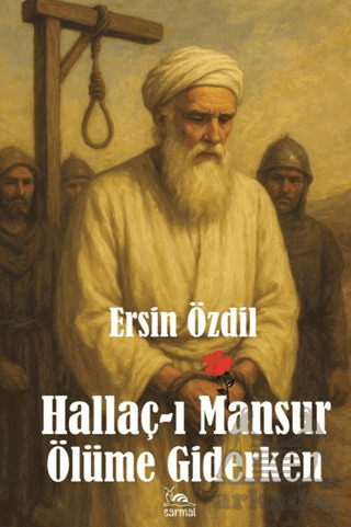 Hallaç-I Mansur Ölüme Giderken - 1