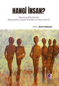 Hangi İnsan? Davranış Bilimlerinde Rasyonalite, Sosyal Tercihler Ve Oyun Teorisi - Efil Yayınevi Yayınları