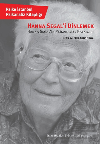 Hanna Segal'i Dinlemek - İstanbul Bilgi Üniversitesi Yayınları