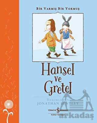 Hansel Ve Gretel - Bir Varmış Bir Yokmuş - İş Bankası Kültür Yayınları