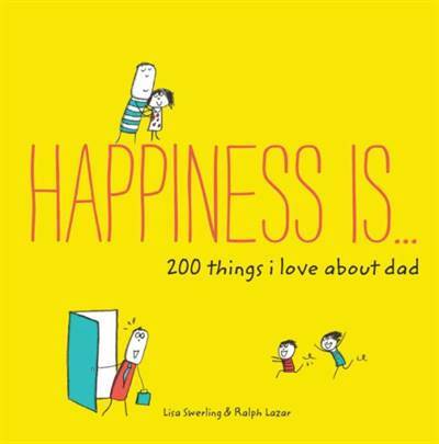 Happiness Is . . . 200 Things I Love About Dad: (Father's Day Gifts, Gifts for Dads from Sons and Daughters, New Dad Gifts) - 1