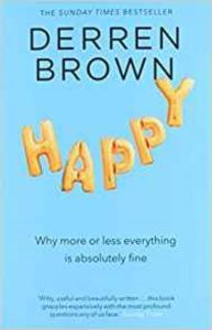 Happy: Why More Or Less Everything Is Absolutely Fine - Corgi Books