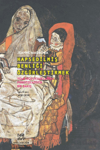 Hapsedilmiş Benliği Özgürleştirmek - Yeme Bozukluklarına Psikoterapötik Bir Bakış - İdeal Kültür Yayıncılık