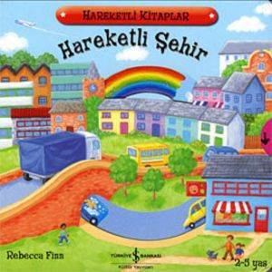 Hareketli Şehir (2-5 Yaş) - İş Bankası Kültür Yayınları