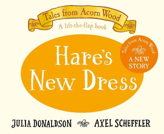 Hare's New Dress
A Lift-the-Flap Book
- Tales from Acorn Wood - 1