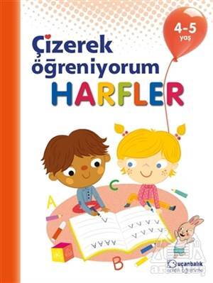 Harfler - Çizerek Öğreniyorum 4-5 Yaş - Uçanbalık Yayıncılık