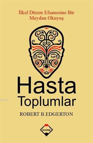 Hasta Toplumlar; İlk Düzen Efsanesine Bir Meydan Okuyuş - Buzdağı Yayınevi