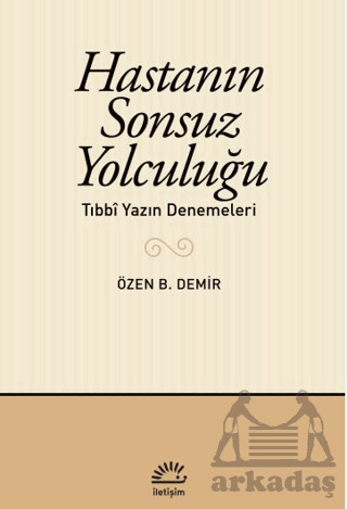 Hastanın Sonsuz Yolculuğu - İletişim Yayınevi