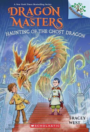 Haunting of the Ghost Dragon - Dragon Masters - Scholastic USA