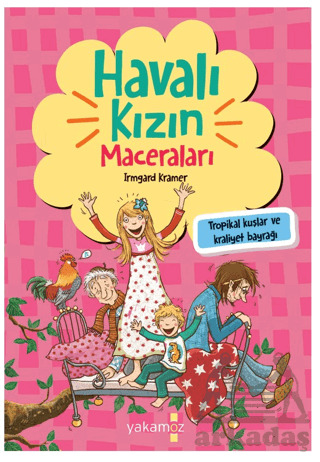 Havalı Kızın Maceraları - Tropikal Kuşlar Ve Kraliyet Bayrağı - Yakamoz Yayınevi