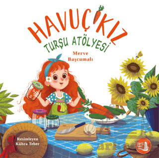 Havuç Kız Turşu Atölyesi - Büyülü Fener Yayınları